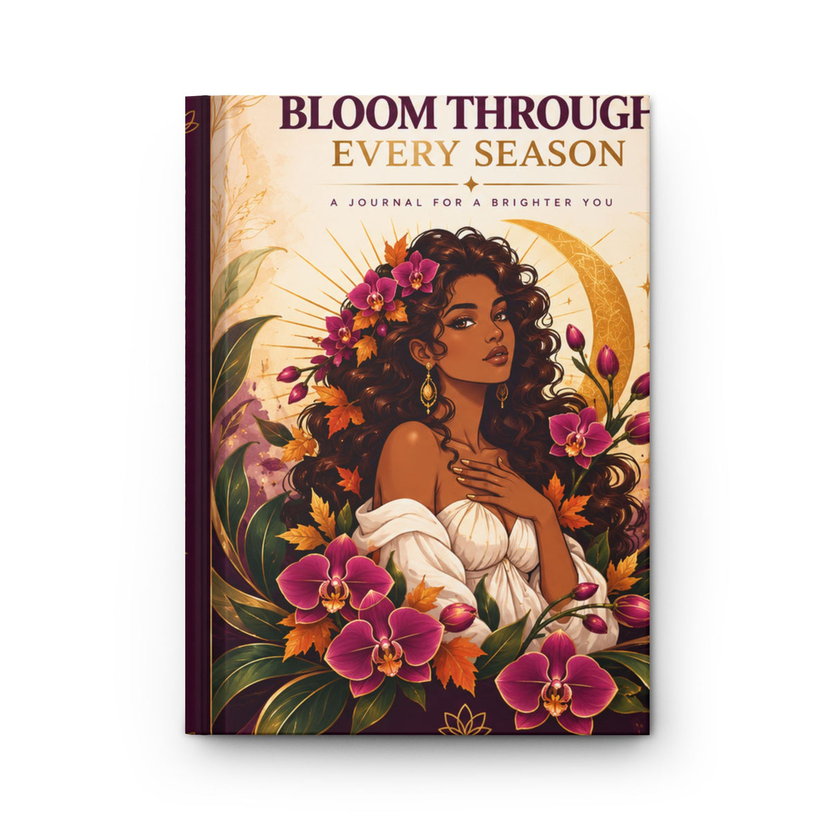 Bloom Through Every Season Hardcover Journal — Guided Self-Reflection Notebook