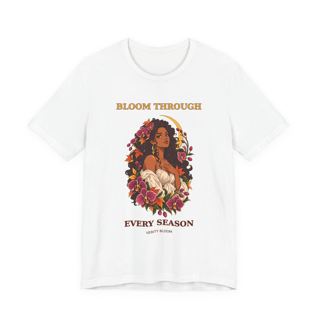 T-Shirt — "Bloom Through Every Season" Floral Empowerment Tee